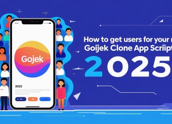 How to Get Users for Your New Gojek Clone App Script in 2025